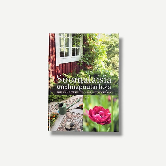 Suomalaisia unelmapuutarhoja – Johanna Vireaho & Sari Tammikari