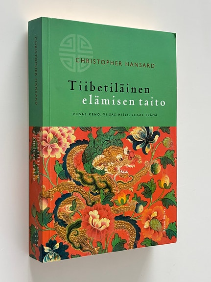 Tiibetiläinen elämisen taito : viisas keho, viisas mieli, viisas elämä