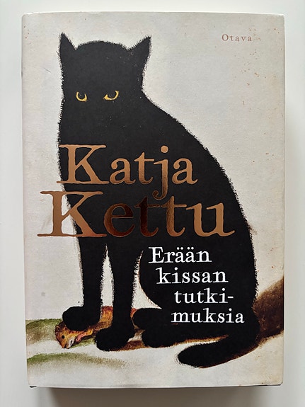 Katja Kettu: Erään kissan tutkimuksia - kovakantinen kirja