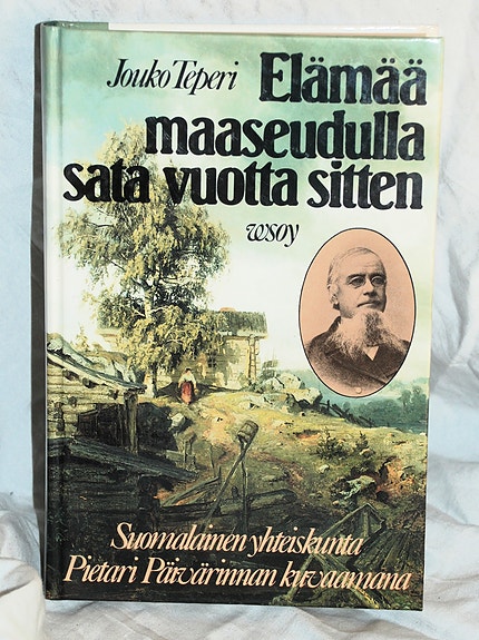 Jouko Teperi ELÄMÄÄ MAASEUDULLA SATA VUOTTA SITTEN (WSOY 1.p 1986)
