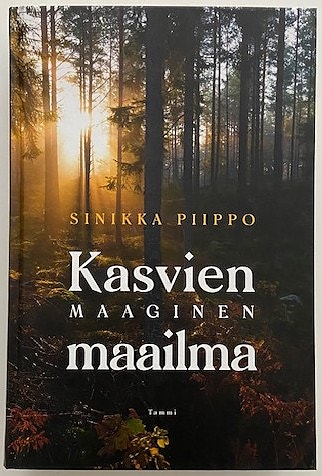 Piippo Sinikka : Kasvien maaginen maailma