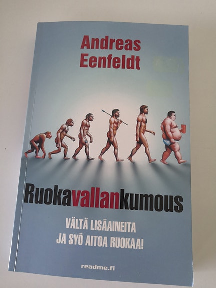 Andreas Eenfeldt: Ruokavallankumous-vältä lisäaineita ja syö aitoa ruokaa
