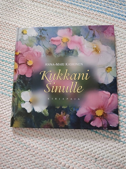 Anna-Mari Kaskinen Kukkani sinulle