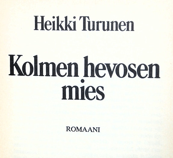 Heikki Turunen KOLMEN HEVOSEN MIES (WSOY 2.p 1981)