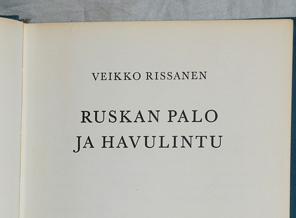 Veikko Rissanen RUSKAN PALO JA HAVULINTU (WSOY 1.p 1966)