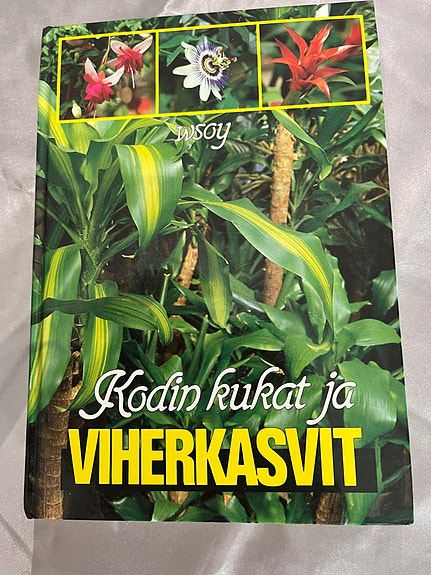 Kodin kukat ja viherkasvit - kirja huonekasvien hoitoon