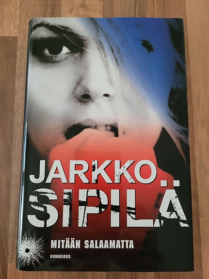 Mitään salaamatta kovakantinen kirja, Jarkko Sipilä