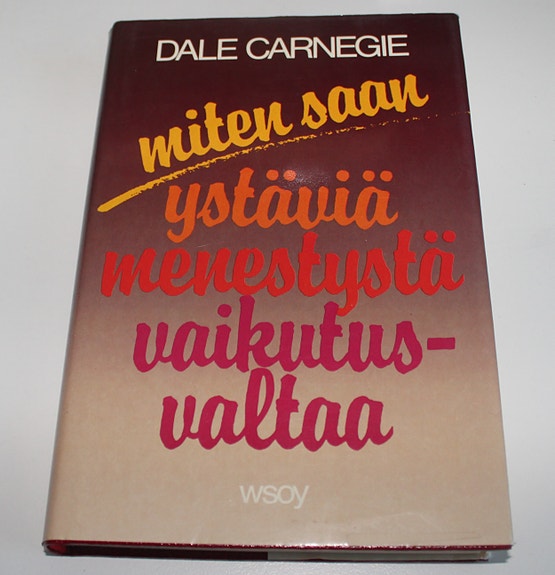 Dale Carnegie - Miten saan ystäviä menestystä vaikutusvaltaa