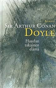 Haudan takainen elämä Sir Arthur Conan Doyle