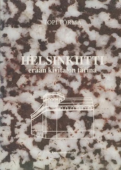Helsinkiitti erään kivitalon tarina (Oy Kaisaniemenkatu 1) Topi Törmä