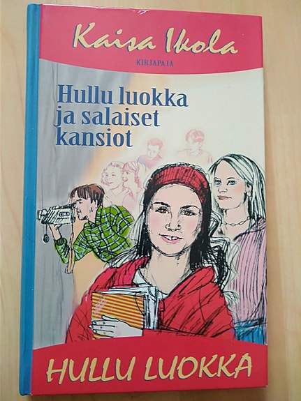 Kaisa Ikola HULLU LUOKKA JA SALAISET KANSIOT kirja
