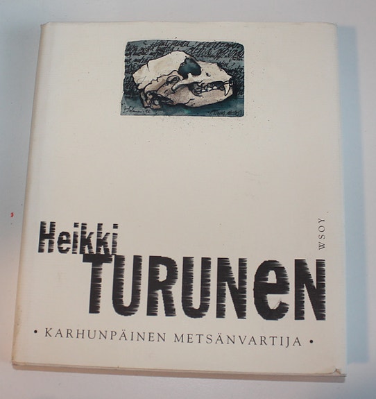 Heikki Turunen - Karhunpäinen metsänvartija