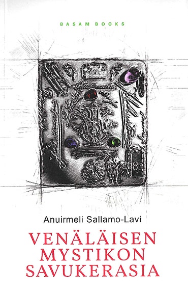 Anuirmeli Sallamo-Lavi: Venäläisen mystikon savukerasia. Basam Books 2022.