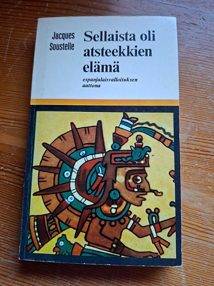 Jacques Soustelle: Sellaista oli atsteekkien elämä - kirja
