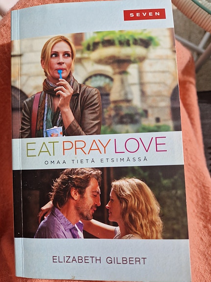 Elizabeth Gilbert: Eat Pray Love – omaa tietä etsimässä -kirja