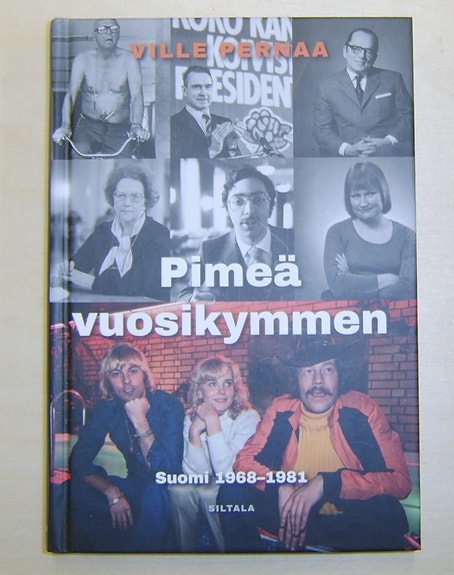 Ville Peerna : Pimeä vuosikymmen - Suomi 1968-1981 (2021)