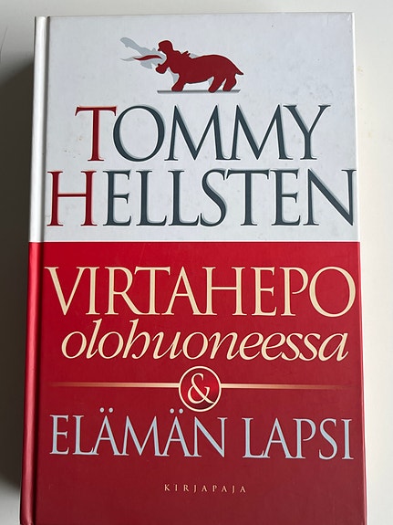 Tommy Hellsten: Virtahepo olohuoneessa & Elämän lapsi - kirja