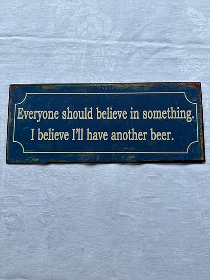 Peltikyltti, Everybody should believe in something….