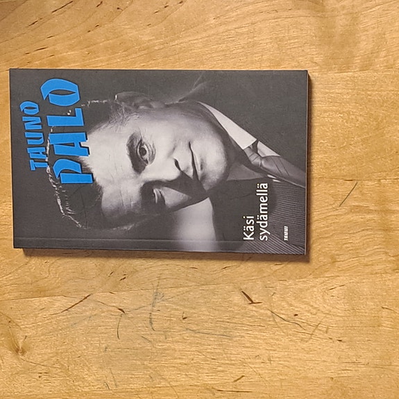 Tauno Palo: Käsi sydämellä