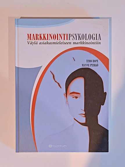 Markkinointipsykologia - Väylä asiakasmieleiseen markkinointiin kirja Timo Rope