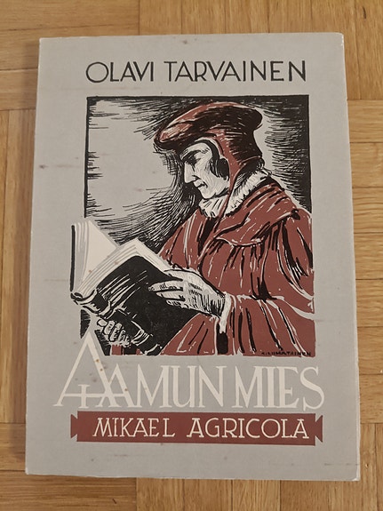 Olavi Tarvainen: Aamun mies – Mikael Agricola (kirja, 1957)