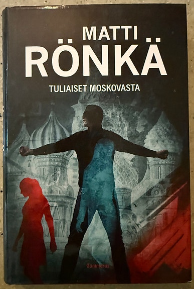 Matti Rönkä: Tuliaiset Moskovasta