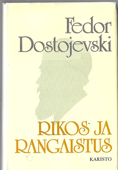 Fedor Dostojevski: Rikoa ja rangaistus. Muistelmia kuolleesta talosta.
