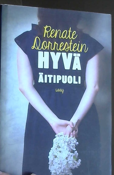 Renate Dorrestein: Hyvä äitipuoli (kovakantinen, suomenkielinen, 2013)