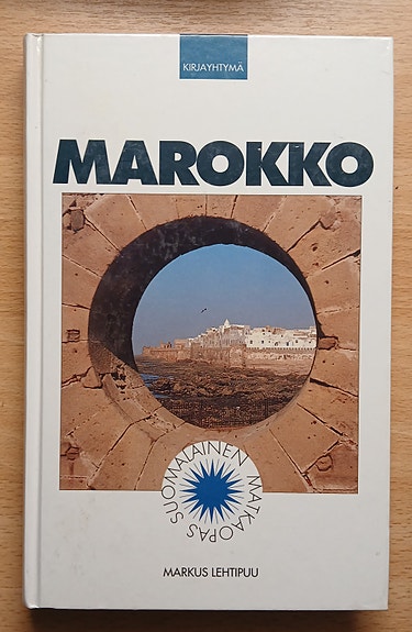 Markus Lehtipuu MAROKKO : Suomalainen matkaopas