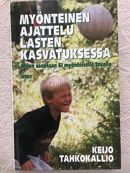 Myönteinen ajattelu lasten kasvatuksessa -kirja, Keijo Tahkokallio