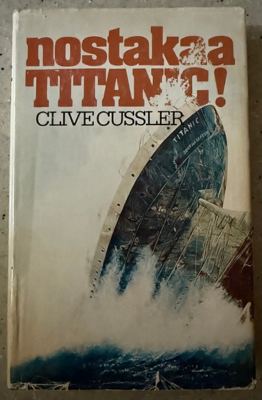 Clive Cussler: Nostakaa Titanic!