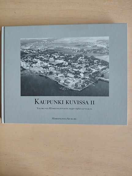 Kaupunki kuvissa 2- valokuvia Hämeenlinnasta 1930-1960-luvulta