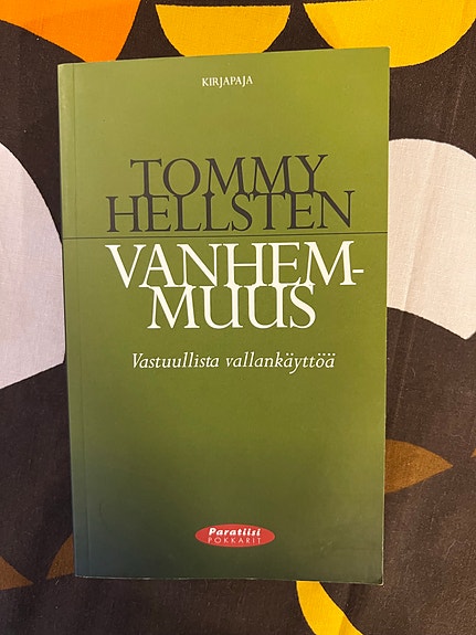Tommy Hellsten Vanhemmuus – Vastuullista vallankäyttöä kirja