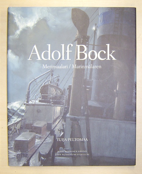 Tuija Peltomaa : Adolf Bock - Merimaalari / Marinmålaren (2010)