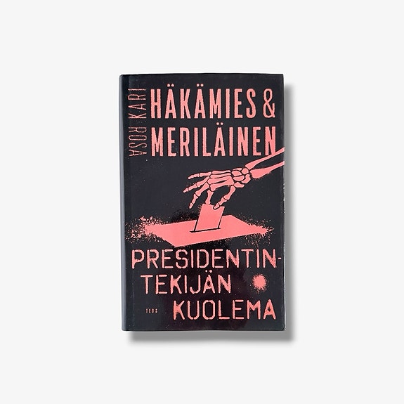 Presidentintekijän kuolema – Kari Häkämies & Rosa Meriläinen