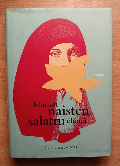 Geraldine Brooks ISLAMIN NAISTEN salattu elämä Nemo 2001