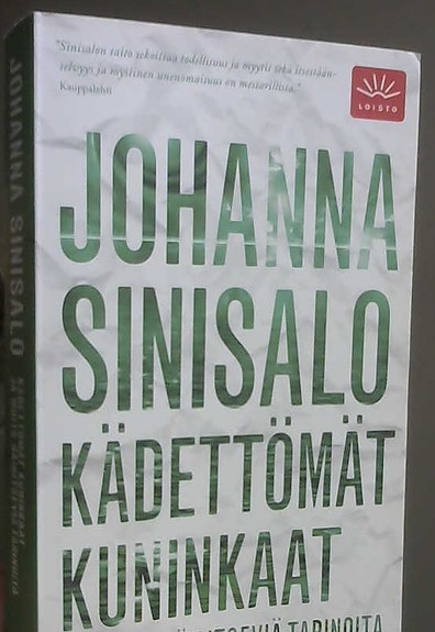 Johanna Sinisalo: Kädettömät kuninkaat ja muita häiritseviä tarinoita (nidottu)