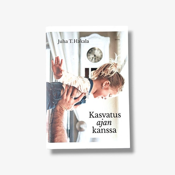 Kasvatus ajan kanssa – Juha T. Hakala