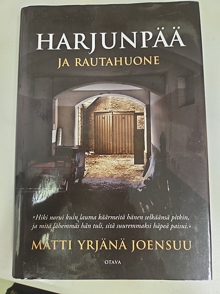 Matti Yrjänä Joensuu Harjunpää ja rautahuone kirja
