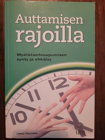 Auttamisen rajoilla - Myötätuntouupumisen
synty ja ehkäisy