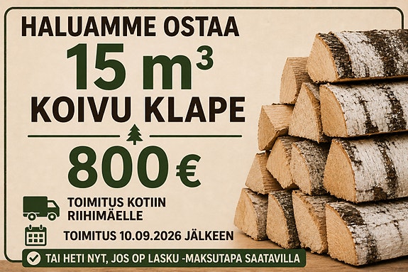 Ostetaan 15 m³ koivuklapeja