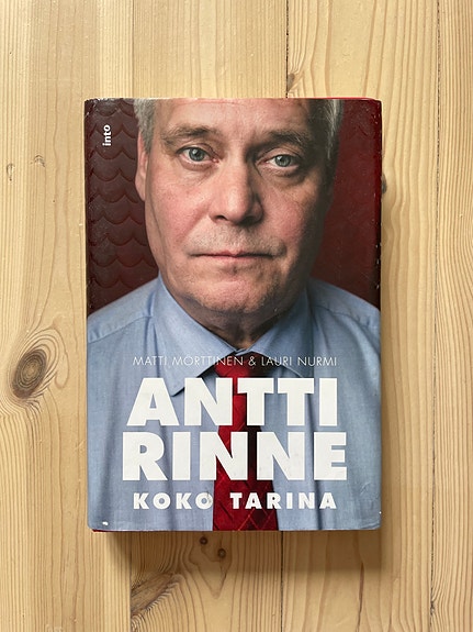 Matti Mörttinen ja Lauri Nurmi: Antti Rinne - Koko tarina