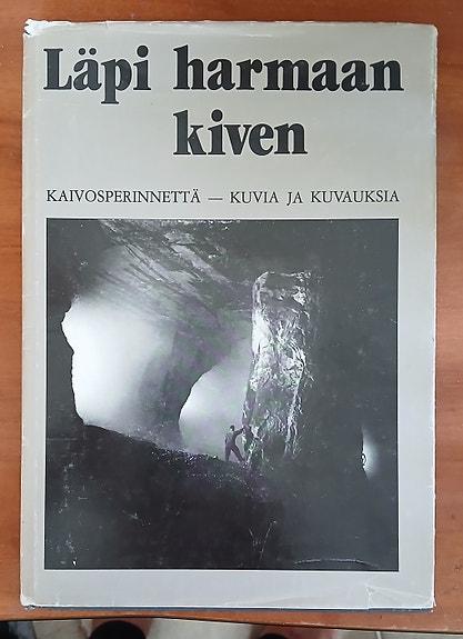Laaksonen Pekka ym. Läpi harmaan kiven. KAIVOSPERINNETTÄ - kuvia ja kuvauksia