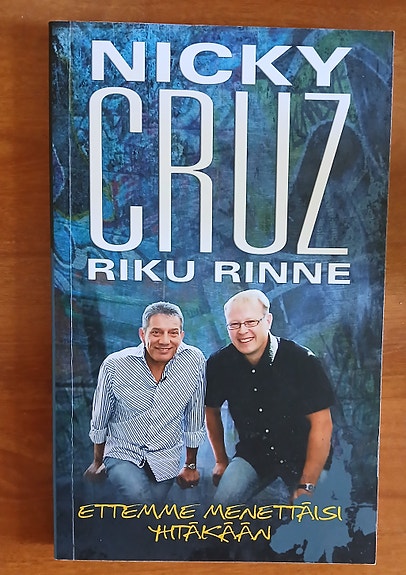 Riku Rinne, Nicky Cruz ETTEMME MENETTÄISI YHTÄKÄÄN Kuva ja sana 2011