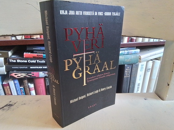 Michael Baigent, Richard Leigh & Henry Lincoln: Pyhä veri, pyhä Graal