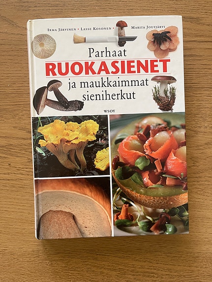 Parhaat ruokasienet ja maukkaimmat sieniruoat - keittokirja