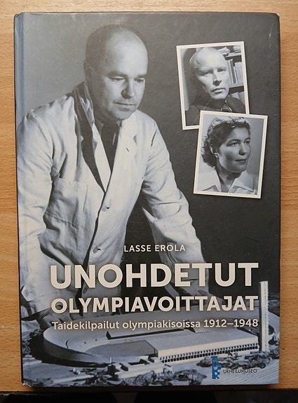 Lasse Erola UNOHDETUT OLYMPIAVOITTAJAT Taidekilpailut olympiakisoissa 1912-1948