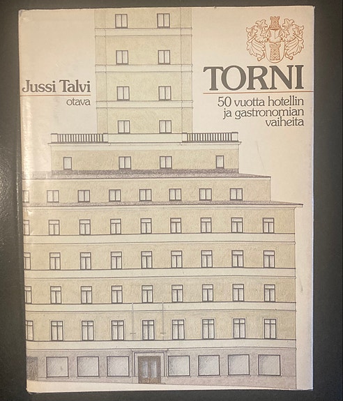 Jussi Talvi: Torni – 50 vuotta hotellin ja gastronomian vaiheita