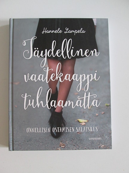 Hannela Lampela Täydellinen vaatekaappi tuhlaamatta