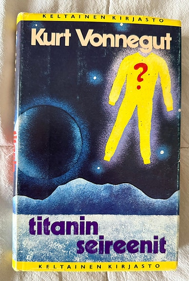 Keltainen kirjasto: Kurt Vonnegut - Titanin seireenit. ERITTÄIN HYVÄ!